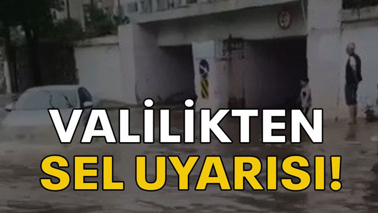 Valilikten sel uyarısı!